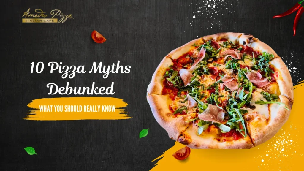 10 Pizza Myths Debunked